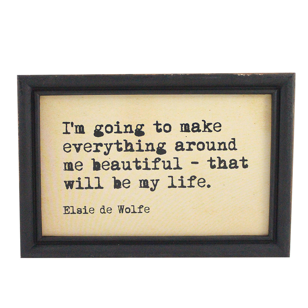 Framed Hanging Wall Quote "I'm Going To Make Everything Around Me Beautiful-That Will Be My Life" - Candlestock.com