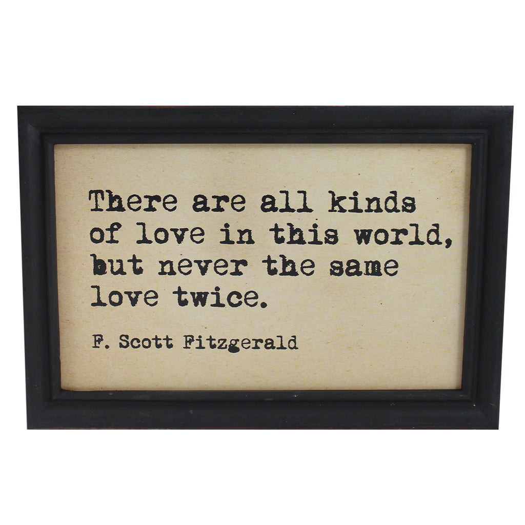 Framed Hanging Wall Quote "There Are All Kinds Of Love In This World, But Never The Same Love Twice" - Candlestock.com