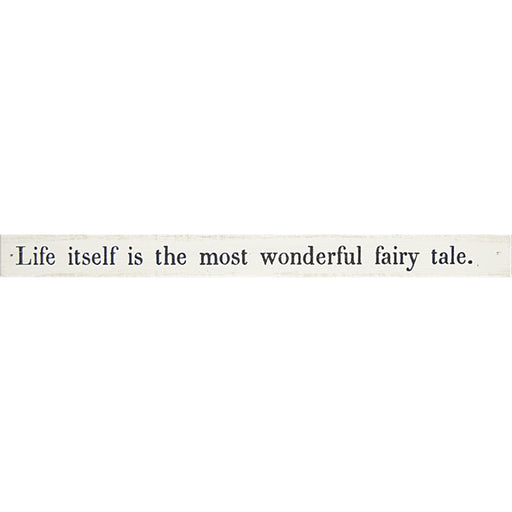 "Life itself is the most wonderful fairy tale" Poetry Stick